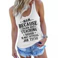 Because Teaching Badass Is Not Official Job Title Women Flowy Tank