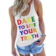 Dare Live To You Truth Lgbt Pride Month Shirt Women Flowy Tank