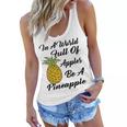 In A World Full Of Apples Be A Pineapple Funny Pineapple Gift Pineapple Lover Women Flowy Tank