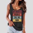 My Favorite People Call Me Papa 528 Trending Shirt Women Flowy Tank