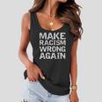 Womens Distressed Equality Quote For Men Make Racism Wrong Again Women Flowy Tank
