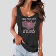 Womens Mind Your Own Uterus Pro-Choice Feminist Womens Rights Women Flowy Tank