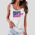 Bans Off My Body Pro Choice Women Flowy Tank