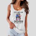 Cute Until My Puerto Rican Comes Out Messy Bun Hair Women Flowy Tank