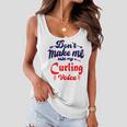 Dont Make Me Use My Curling Voice Women Flowy Tank