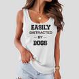 Easily Distracted By Dogs Funny Dogs Quotes Gift For Dogs Lovers Women Flowy Tank