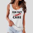 Fun Fact I Dont Care Sarcasm V2 Women Flowy Tank