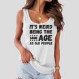 Funny Its Weird Being The Same Age As Old People Christmas Women Flowy Tank