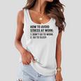 How To Avoid Stress At Work Dont Go To Work Women Flowy Tank