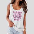 Its All Messy My Hair The House My Kids Funny Parenting Women Flowy Tank