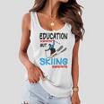 Skier Quote Education Is Important But Skiing Is Importanter Women Flowy Tank