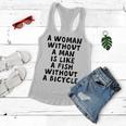 A Woman Without A Man Is Like A Fish Without A Bicycle Women Flowy Tank