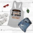 Dont Be Afraid To Fail Be Afraid Not To Try Women Flowy Tank