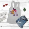 Dont Hate Love Women Flowy Tank