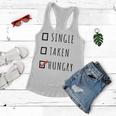 Single Taken Hungry 566 Trending Shirt Women Flowy Tank