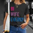 Bi Wife Energy Lgbtq Support Lgbt Lover Wife Lover Respect Unisex T-Shirt Gifts for Her