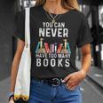 You Can Never Have Too Many Books Book Lover T-shirt Gifts for Her