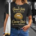 Cancer Girl Birthday Good Girls Go To Heaven Cancer Girls Go Everywhere T-Shirt Gifts for Her