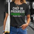 Chef In Progress Cook Sous Chef Culinary Cuisine Student Unisex T-Shirt Gifts for Her
