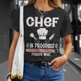 Chef In Progress Cook Sous Chef Culinary Cuisine Student T-shirt Gifts for Her