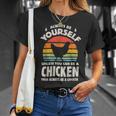 Chicken Chicken Chicken Always Be Yourself Retro Farm Animal Poultry Farmer V3 Unisex T-Shirt Gifts for Her