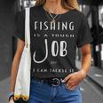 Fishing Is A Tough Job But I Can Tackle It Unisex T-Shirt Gifts for Her