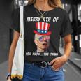 Funny Biden Merry 4Th Of You Know The Thing Anti Joe Biden Unisex T-Shirt Gifts for Her