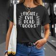 Funny Fight Evil Read Books Unisex T-Shirt Gifts for Her