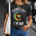 Gay Pride Sounds Gay Im In Men Women Lgbt Rainbow Unisex T-Shirt Gifts for Her