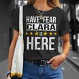 Have No Fear Clara Is Here Name Unisex T-Shirt Gifts for Her