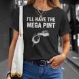 Ill Have The Mega Pint Apparel Unisex T-Shirt Gifts for Her