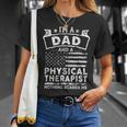 Im A Dad And Physical Therapist Fathers Day & 4Th Of July Unisex T-Shirt Gifts for Her