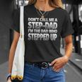 Im The Dad Who Stepped Up Nice Step-Dad Unisex T-Shirt Gifts for Her