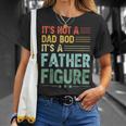 Its Not A Dad Bod Its A Father Figure Men Funny Vintage Unisex T-Shirt Gifts for Her