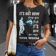 Its Not How Deep You Fish Its How You Wiggle Your Worm Unisex T-Shirt Gifts for Her