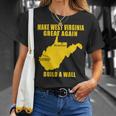 Make West Virginia Great Again Build A Wall Unisex T-Shirt Gifts for Her