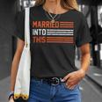 Married Into This 298 Trending Shirt Unisex T-Shirt Gifts for Her