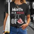 Math Is A Piece Of Pie Funny Pi Day Unisex T-Shirt Gifts for Her