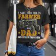 Mens I Have Two Titles Farmer Dad Fathers Day Tractor Farmer Gift V3 Unisex T-Shirt Gifts for Her