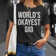 Mens Okayest DadShirt Funny Sarcastic Novelty For Husband Fathers Day 160 Trending Shirt Unisex T-Shirt Gifts for Her