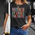 Mother By Choice For Choice Pro Choice Feminist Rights Unisex T-Shirt Gifts for Her