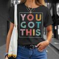 Motivational Testing Day Shirt For Teacher You Got This 179 Trending Shirt Unisex T-Shirt Gifts for Her