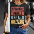 My Favorite People Call Me Papa 528 Trending Shirt Unisex T-Shirt Gifts for Her