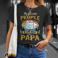 My Favorite People Call Me Papa 529 Trending Shirt Unisex T-Shirt Gifts for Her