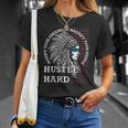 Native American Hustle Hard Urban Gang Ster Clothing Unisex T-Shirt Gifts for Her