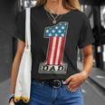 Number One Dad American Flag 4Th Of July Fathers Day Gift Unisex T-Shirt Gifts for Her