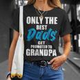 Only The Best Dad Get Promoted To Grandpa Fathers DayShirts Unisex T-Shirt Gifts for Her