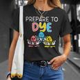 Prepare To Dye Unisex T-Shirt Gifts for Her