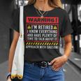 Retirement Warning Im Retired I Know Everything T-shirt Gifts for Her