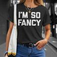 Im So Fancy Saying Sarcastic Novelty Humor T-shirt Gifts for Her